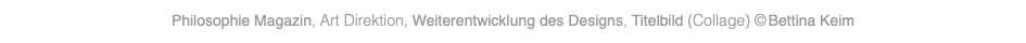 Philosophie Magazin, Art Direktion, Weiterentwicklung des Designs, Titelbild (Collage) © Bettina Keim