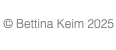  © Bettina Keim 2025
